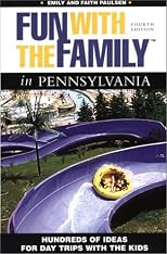 Fun with the Family in Pennsylvania, 4th: Hundreds of Ideas for Day Trips with the Kids