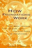 How Foundations Work: What Grantseekers Need to Know About the Many Faces of Foundations (Jossey-Bass Nonprofit and Public Management Series)