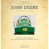 the art of the john deere tractor featuring tractors from the walter and bruce keller collection
