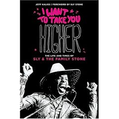 I Want to Take You Higher: The Life & Times of Sly & the Family Stone