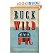 Buck Wild: How Republicans Broke the Bank and Became the Party of Big Government