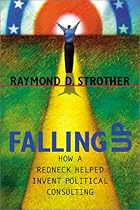 Falling Up: How a Redneck Helped Invent Political Consulting