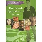 The Female Reproductive System (Girls' Health) by  Sophie Waters