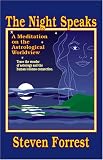  : The Night Speaks: A Meditation on the Astrological World View : Trace the Wonder of Astrology and the Human/Cosmos Connection