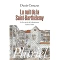 La nuit de la Saint-Barth�l�my: Un r�ve perdu de la Renaissance