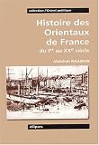 Histoire des orientaux de France : Du Ier au XXe siècle