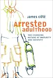 Arrested Adulthood: The Changing Nature of Maturity and Identity