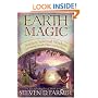 Earth Magic: Ancient Shamanic Wisdom for Healing Yourself, Others, and the Planet