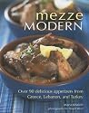 Mezze Modern: Delicious Appetizers from Greece, Lebanon, and Turkey