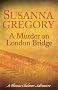 A Murder On London Bridge: Chaloner's Fifth Exploit in Restoration London (The Exploits of Thomas Chaloner)