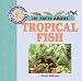 101 Facts about Pets: Tropical Fish