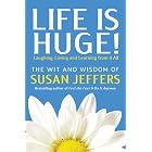 Life is Huge!: Laughing, Loving and Learning From It All by Susan Jeffers