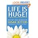 Life is Huge!: Laughing, Loving and Learning From It All