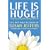 Life is Huge!: Laughing, Loving and Learning From It All