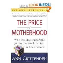 The Price of Motherhood: Why the Most Important Job in the World is Still the Least Valued