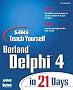 Teach Yourself Delphi 4 in 21 Days (Sams Teach Yourself)