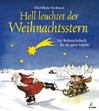 Hell leuchtet der Weihnachtsstern: Das Weihnachtsbuch f&uuml;r die ganze Familie - 