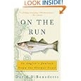 On the Run: An Angler's Journey Down the Striper Coast by David Dibenedetto