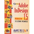Adobe InDesign 1.5: Introduction to Electronic Mechanicals by Against the Clock