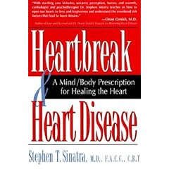 Heartbreak and Heart Disease: A Mind/Body Prescription for Healing the Heart