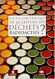 Y a-t-il une �thique de la gestion des d�chets radioactifs ?