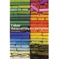 Colour: Making and Using Dyes and Pigments
