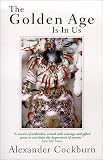The Golden Age Is in Us: Journeys & Encounters 1987-1994