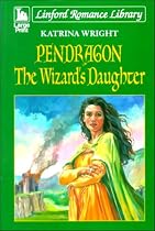 Pendragon 1 : The Wizard's Daughter