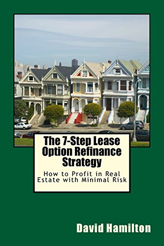 the 7 step lease option refinance strategy how to profit in real estate with minimal risk