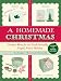 A Homemade Christmas: Creative Ideas for an Earth-Friendly, Frugal, Festive Holiday