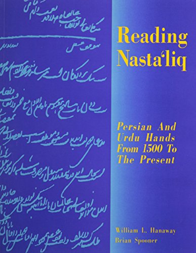 Reading Nastaliq: Persian and Urdu Hands from 1500 to the Present