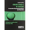 Objective-C & Cocoa. Il manuale di programmazione per Mac OS X