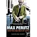 Max Perutz and the Secret of Life