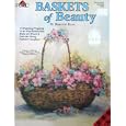 Baskets of Beauty - 14 Painting Projects In An Impressionistic Style On Wood and Canvas Using FolkArt Acrylics by Dorothy Egan