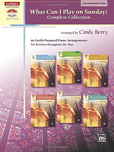 What Can I Play on Sunday?, Complete Collection: 60 Easily Prepared Piano Arrangements for Services Throughout the Year (Sacred Performer Collections)