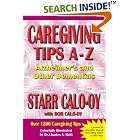Click here to buy Caregiving Tips A-Z: Alzheimer's and Other Dementias by Starr Calo-oy and Bob Calo-oy.
