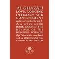 Al-Ghazali on Love, Longing, Intimacy & Contentment (Islamic Texts Society Al-Ghazali Series)