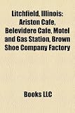 Produkt-Bild: Litchfield, Illinois: Ariston Cafe, Belevidere Cafe, Motel and Gas Station, Brown Shoe Company Factory