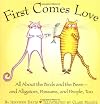 First Comes Love : All About The Birds And Bees - And Alligators, Possums, And People, Too.
