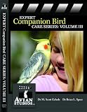 Expert Companion Bird Care Series: Volume III