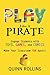 Play Like a PIRATE: Engage Students withToys, Games, and Comics