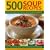 500 Soup Recipes: An Unbeatable Collection Including Chunky Winter Warmers, Oriental Broths, Spicy Fish Chowders and Hundreds of Classic, Chilled, ... Clear, Creamy, Meat, Bean and Vegetable Soups