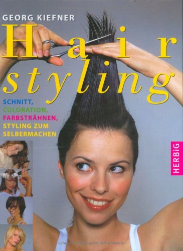 Herbig Hairstyling: Schnitt, Coloration, Farbstr&auml;hnen, Styling zum selbermachen