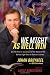 We Might As Well Win: On the Road to Success with the Mastermind Behind a Record-Setting Eight Tour de France Victories
