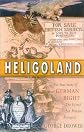 Heligoland: The True Story of German Bight: The Island that Britain Betrayed