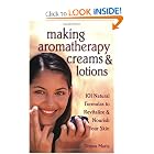 Making Aromatherapy Creams and Lotions: 101 Natural Formulas to Revitalize and Nourish... by Donna Maria