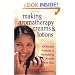 Making Aromatherapy Creams and Lotions: 101 Natural Formulas to Revitalize & Nourish Your Skin