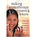 Making Aromatherapy Creams and Lotions