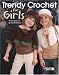Search : Trendy Crochet for Girls (Leisure Arts #4656)