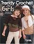 Trendy Crochet for Girls (Leisure Arts #4656)